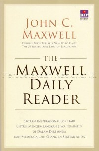 Image of The Maxwell daily reader : bacaan inspirasional 365 hari untuk mengembangkan jiwa pemimpin di dalam diri Anda dan memengaruhi orang di sekitar anda