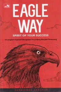 Image of Eagle way spirit of your success : 10 langkah inspiratif mengubah pecundang menjadi pemenang