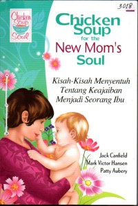 Image of Chicken soup for the new mom's soul : Kisah-kisah menyentuh tentang keajaiban menjadi seorang ibu