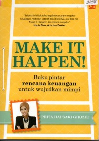Image of Make it happen! : buku pintar rencana keuangan untuk wujudkan mimpi