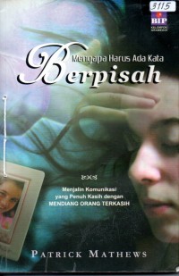 Image of Mengapa harus ada kata berpisah : menjalin komunikasi yang penuh kasih dengan mendiang orang terkasih