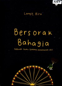 Image of Bersorak bahagia : sebuah buku tentang menemukan diri