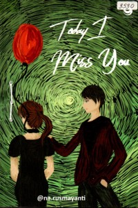 Image of Today I miss you : karena cinta itu menuntun, bukan menuntut.