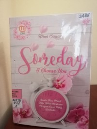 Image of Someday : I choose you = Suatu hari nanti kita akan bertemu dengan cara yang berbeda, aku memililhmu